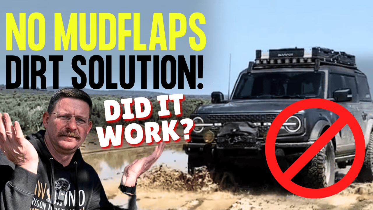 No Mud Flaps Dirt Solution UPDATE! Bronco Nation